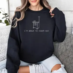 Funny Nurse Sweatshirt I'm About To Crash Out Graphic Tee, Snarky ICU ER Nurse Life Shirt, Tired Nurse Humor Crewneck, Registered Nurse RN Gift, Burnt Out Nurse Shirt for Nursing Student