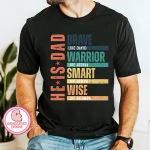 He Is Dad T-Shirt, Brave Like David T-Shirt, Warrior Like Joshua T-Shirt, Smart Like Joseph Shirt, Bible Verses Shirt, Dad T-Shirt, Dad Sweatshirt, Dad Birthday Gift, Father's Day Shirt, Father's Day Gift Tees