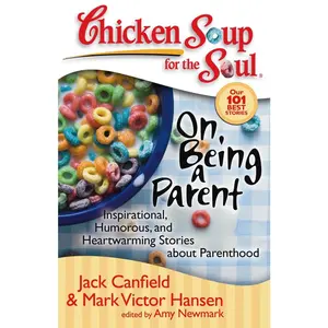 USED-Chicken Soup for the Soul: On Being a Parent: Inspirational, Humorous, and Heartwarming Stories about Parenthood by Canfield, Jack (Paperback)