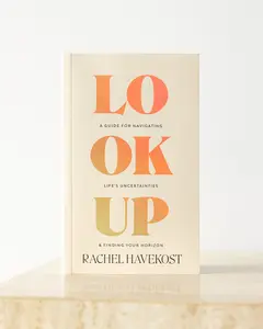 Look Up: A Guide for Navigating Life's Uncertainties and Finding Your Horizon