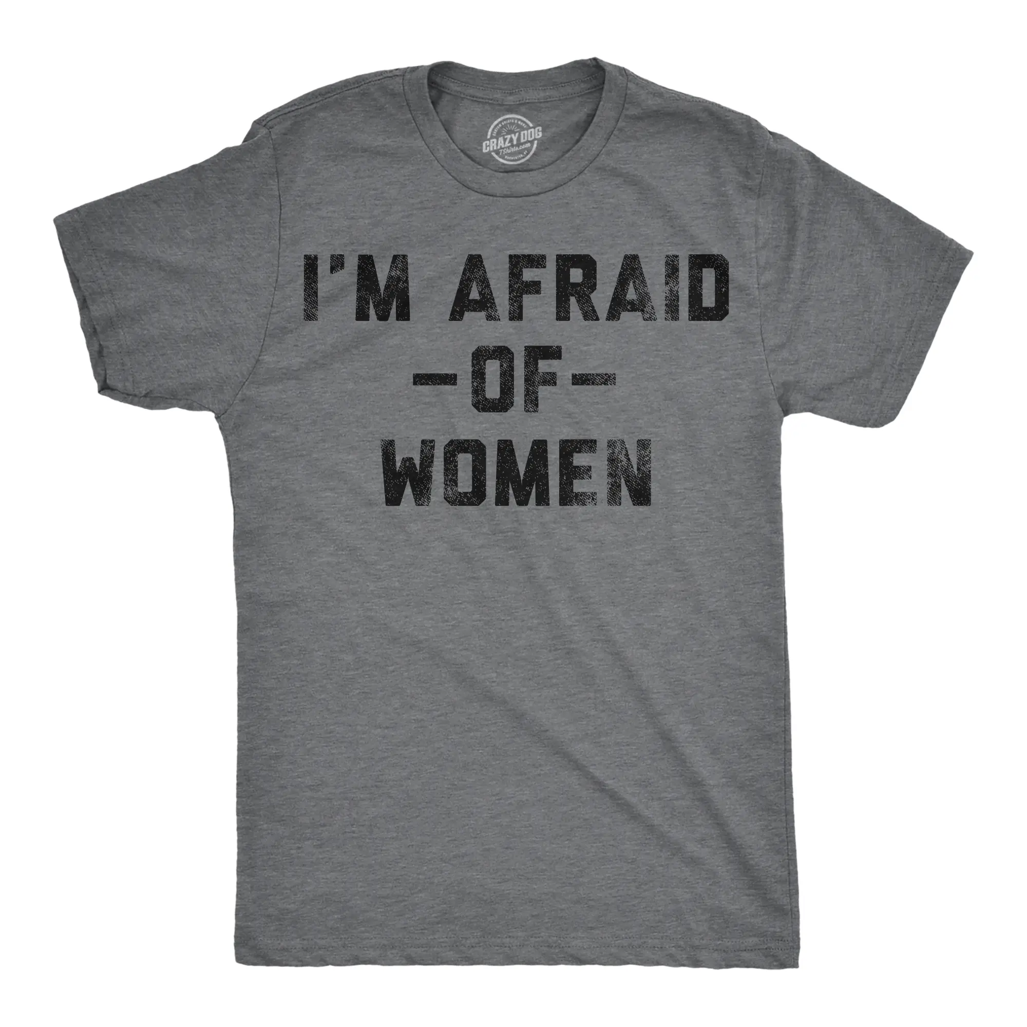 Mens Funny T Shirts Im Afraid Of Women Sarcastic Dating Graphic Novelty Tee for Men Mens Funny T Shirts Cool Vintage Fashion T-Shirt Gift Classic Menswear Funny Sarcastic Short Sleeve Novelty Tees for Guys Dark Grey