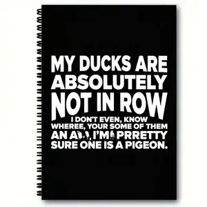 MY DUCKS ARE ABSOLUTELY NOT IN ROW Spiral-Bound Notebook, Funny Pigeon Typo Black Cover Journal with White Text, Casual Humorous Notebook for School Office, Unique Gift for Duck Lovers & Humor Enthusiasts