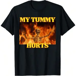 My Tummy Hurts Funny Hard Skeleton Meme T-Shirt