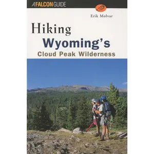 USED-Hiking Wyoming's Cloud Peak Wilderness: A Guide to the Area's Greatest Hiking Adventures by Molvar, Erik (Paperback)