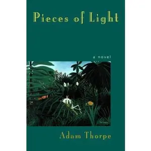 USED-Pieces of Light: A Novel by Adam Thorpe (Hardcover)