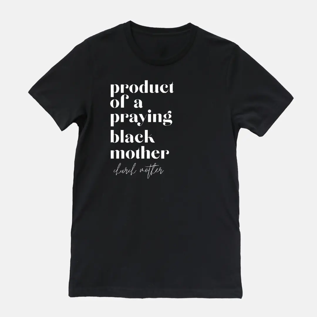Product of a Praying Black Mother