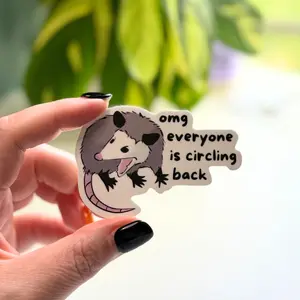 OMG Everyone Is Circling Back Opossum Sticker
