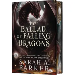The Ballad of Falling Dragons (Deluxe Limited Edition): A Novel by Sarah A. Parker [Hardback Book]