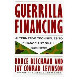 USED-Guerrilla Financing: Alternative Techniques to Finance Any Small Business by Bruce Jan Blechman (Paperback)