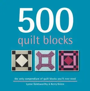 USED-500 Quilt Blocks: The Only Compendium of Quilt Blocks You'll Ever Need by Goldsworthy, Lynne (Hardcover)