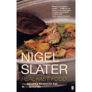 USED-Real Fast Food: 350 Recipes Ready To Eat In 30 Minutes by Nigel Slater (Paperback)