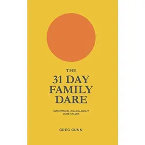 USED-The 31 Day Family Dare: Intentional Dialog About Core Values by Greg C. Gunn (Paperback)