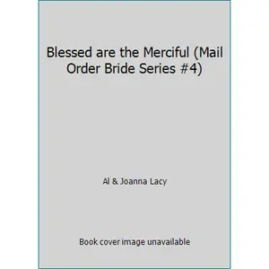 USED-Blessed are the Merciful (Mail Order Bride Series #4) by Al & Joanna Lacy (Hardcover)