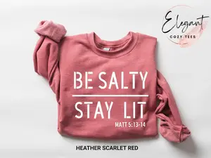 Be Salty Stay Lit Christian Shirt, Salty Shirt, Cute Faith Shirt, Religious Gift, Christian Sweatshirt, Trendy Christian Shirts For Womens