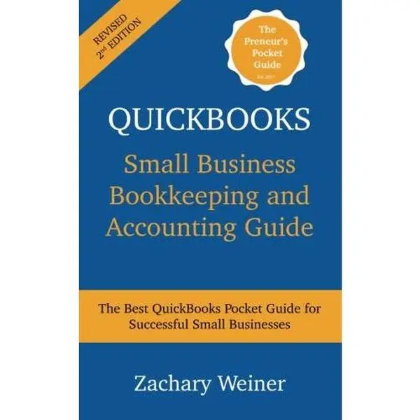 USED-QuickBooks Small Business Bookkeeping and Accounting Guide, Second Edition: The Best QuickBooks Pocket Guide for Successful Small Businesses by Zachary Weiner (Paperback)