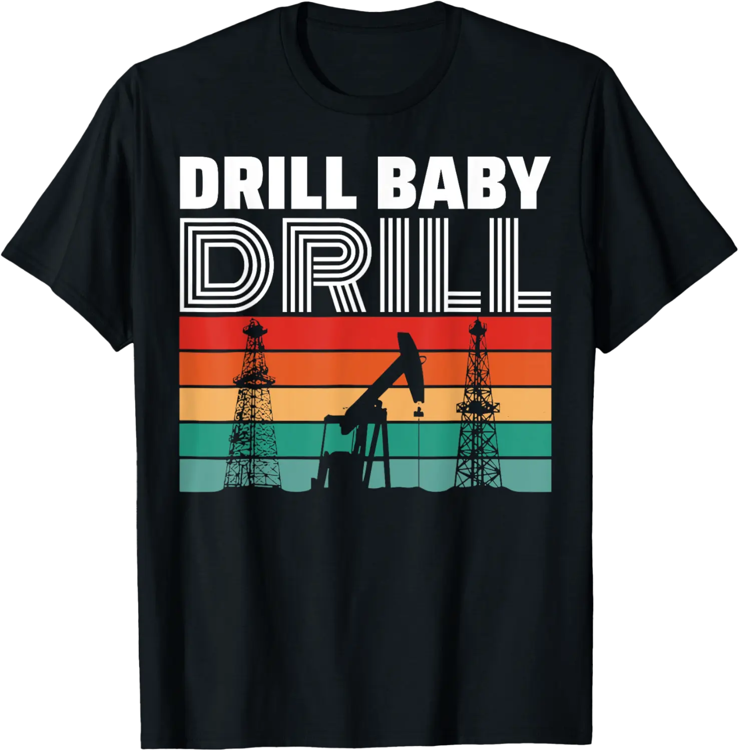 Drill Baby Drill Oilfield Oilrig Gas Oil Rig Fracking Funny T-Shirt - Peterbauti Shop 90B0DPLNM5XH