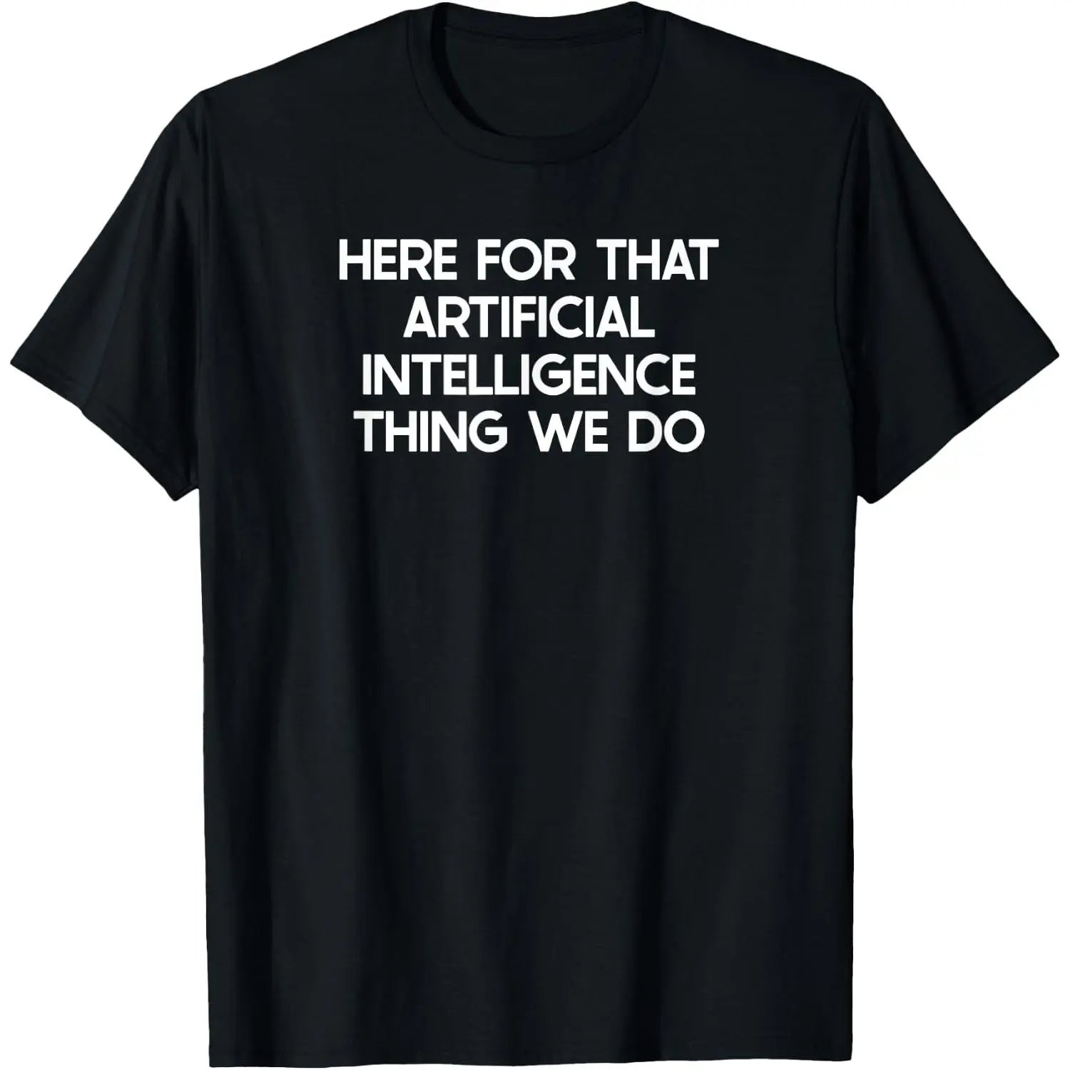 100%cotton Funny Artificial Intelligence Saying Tshirt Humor Joke T-Shirt
