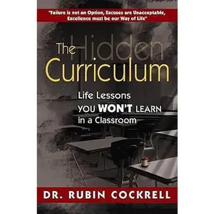 USED-The Hidden Curriculum by Dr. Rubin Cockrell (Paperback)