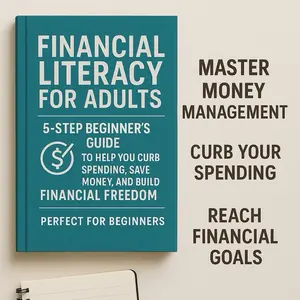 Financial Literacy for Adults: 5-Step Beginner's Guide to Help You Curb Spending, Save Money, and Build Financial Freedom (Money Skills for Adults) Day Trading Beginners Investing chatgpt millionaire