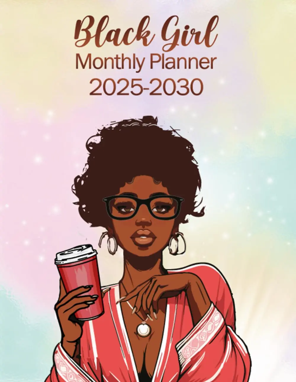 Black Girl Monthly Planner 2025-2030 6 Years January 2025 Through December 2030 for African American Woman With Federal Holidays & Inspirational Quotes