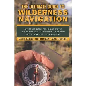 USED-The Ultimate Guide to Wilderness Navigation by Barnes, Scottie (Paperback)