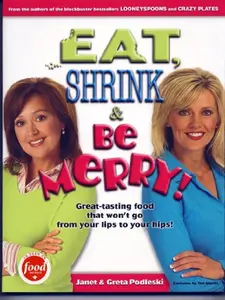 USED-Eat, Shrink & Be Merry! Great-Tasting Food That Won't Go from Your Lips to Your Hips! by Janet Podleski (Paperback)