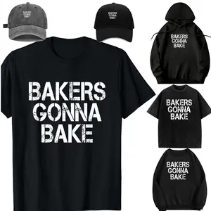 Bakers Gonna Bake Funny Baking T-Shirt T-Shirt，Casual Short Sleeve Crew Neck T-shirt for Spring, Fashion Women's Top for Daily Wear，Sweatshirt, Hoodie，Unisex，For children