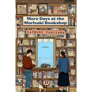 More Days at the Morisaki Bookshop: A Novel by Satoshi Yagisawa||Eric Ozawa [Paperback Book]