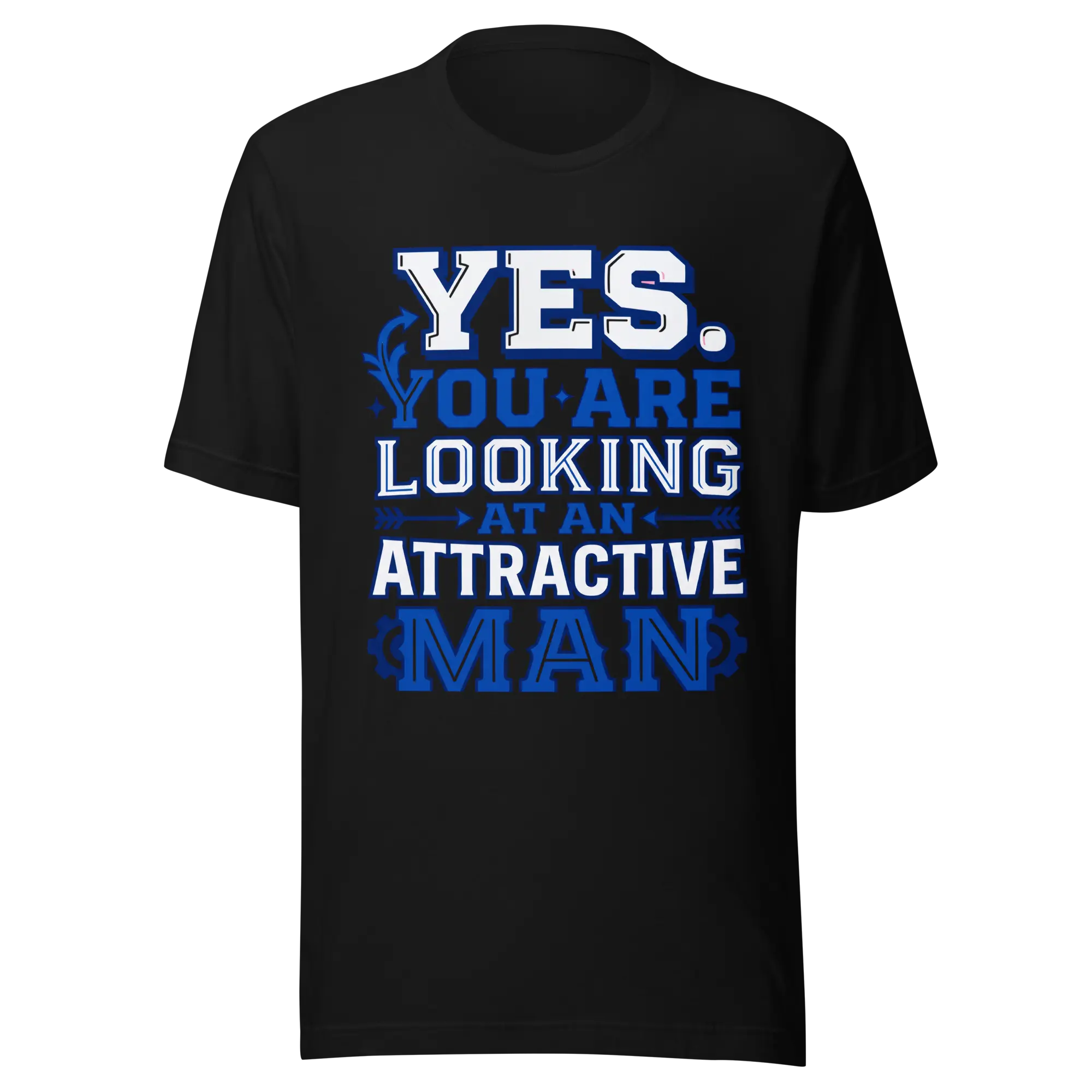 Yes. You are looking at an attractive man Statement Tee