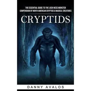 USED-Cryptids: The Essential Guide to the Loch Ness Monster (Compendium of North American Cryptids & Magical Creatures) by Avalos, Danny (Paperback)