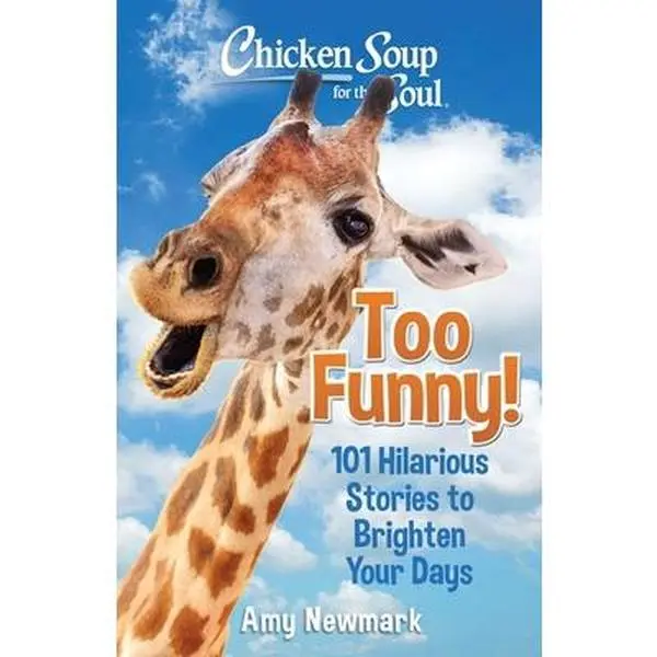 USED-Chicken Soup for the Soul: Too Funny!: 101 Hilarious Stories to Brighten Your Days by Newmark, Amy (Paperback)