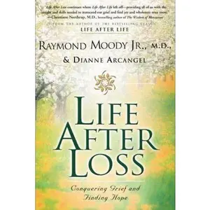 USED-Life After Loss: Conquering Grief and Finding Hope by Arcangel, Dianne (Paperback)