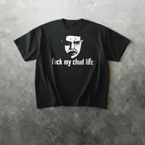 Fck My Chud Life Tshirt, Unhinged Meme Tshirt, Stupid Shirt Men