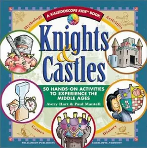 USED-Knights & Castles: 50 Hands-On Activities to Experience the Middle Ages (Kaleidoscope Kids) by Avery Hart (Paperback)