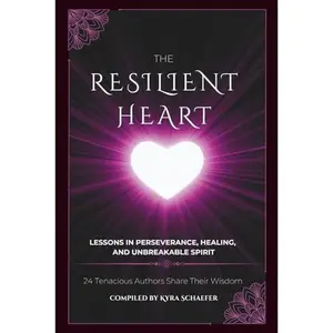 USED-The Resilient Heart: Lessons in Perseverance, Healing, and Unbreakable Spirit by Kyra Schaefer (Paperback)