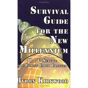 USED-Survival Guide for the New Millennium: How to Survive the Coming Earth Changes by Byron Kirkwood (Paperback)