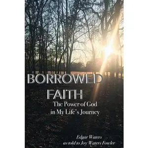 USED-Borrowed Faith: The Power of God in My Life's Journey by Fowler, Joy Waters (Paperback)