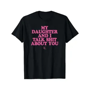 My Daughter and I Talk Shit About You - Funny Gift for Mom T-Shirt Summer Streetwear,Funny sweatshirt,Funny Thanksgiving Gifts Shirt graphic tees women crop tops summer outfits for women summer tops T-Shirt