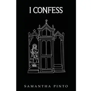 I Confess -- Samantha Pinto, Paperback