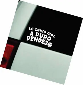 Le Caigo Mal A Puro Pendejo Vinyl Sticker