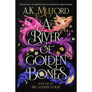 A River of Golden Bones: Book One of the Golden Court by A.K. Mulford [Hardback Book]