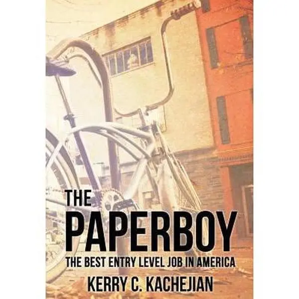 USED-The Paperboy: The Best Entry Level Job in America by Kachejian, Kerry C. (Hardcover)