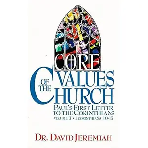 USED-Core Values of the Church (Paul's First Letter to the Corinthians, Volume 3 * 1 Corinthians 10-15) by David Jeremiah (Paperback)