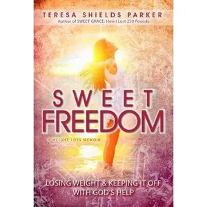 USED Book - Sweet Freedom: Losing Weight and Keeping It Off With God's Help by Parker, Teresa Shields (Paperback) - english