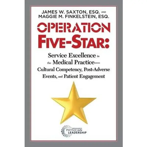 USED-Operation Five-Star: Service Excellence in the Medical Practice - Cultural Competency, Post-Adverse Events, and Patient Engagement by Saxton, James W. (Paperback)