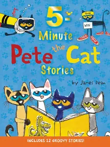 Pete the Cat: 5-Minute Pete the Cat Stories: 12 Groovy Stories in 1 Book (Pete the Cat) by James Dean||James Dean||Kimberly Dean [Hardback Book]