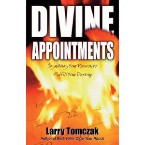 USED-Divine Appointments: Igniting Your Passion to Fulfill Your Destiny by Larry Tomczak (Paperback)