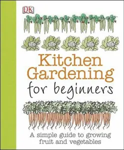 USED-Kitchen Gardening for Beginners: A Simple Guide to Growing Fruit and Vegetables by Akeroyd, Simon (Paperback)