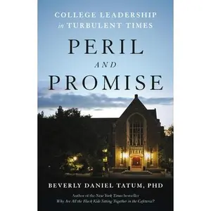 Peril and Promise: College Leadership in Turbulent Times -- Beverly Daniel Tatum - Hardcover