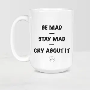 The Black Mug Co Be Mad Stay Mad Cry About it Mug 11 oz and 15 oz mug